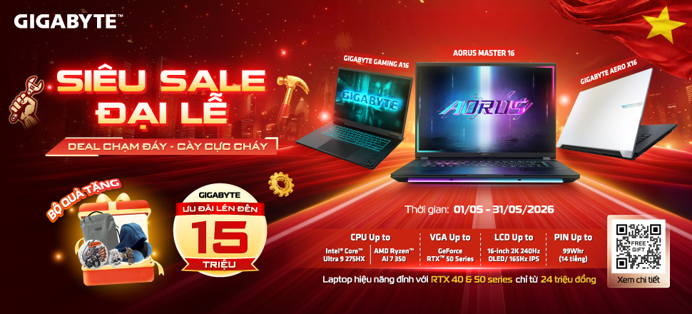 GIGABYTE CTKM Tháng 5 “Siêu Sale Đại Lễ - Deal Chạm Đáy - Cày Cực Cháy” Áp dụng cho Laptop GIGABYTE