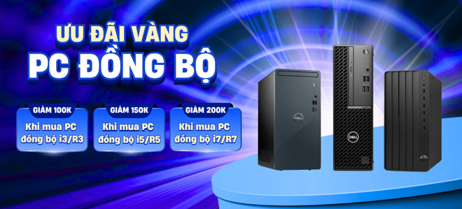 ƯU ĐÃI VÀNG KHI MUA PC ĐỒNG BỘ