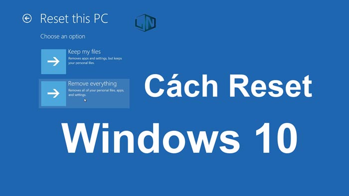 Hướng dẫn reset Windows 10
