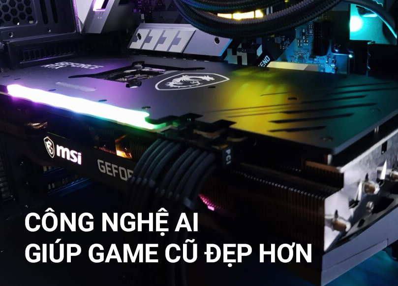 Công nghệ AI của Nvidia giúp game cũ đẹp hơn mà không giảm nhiều hiệu năng