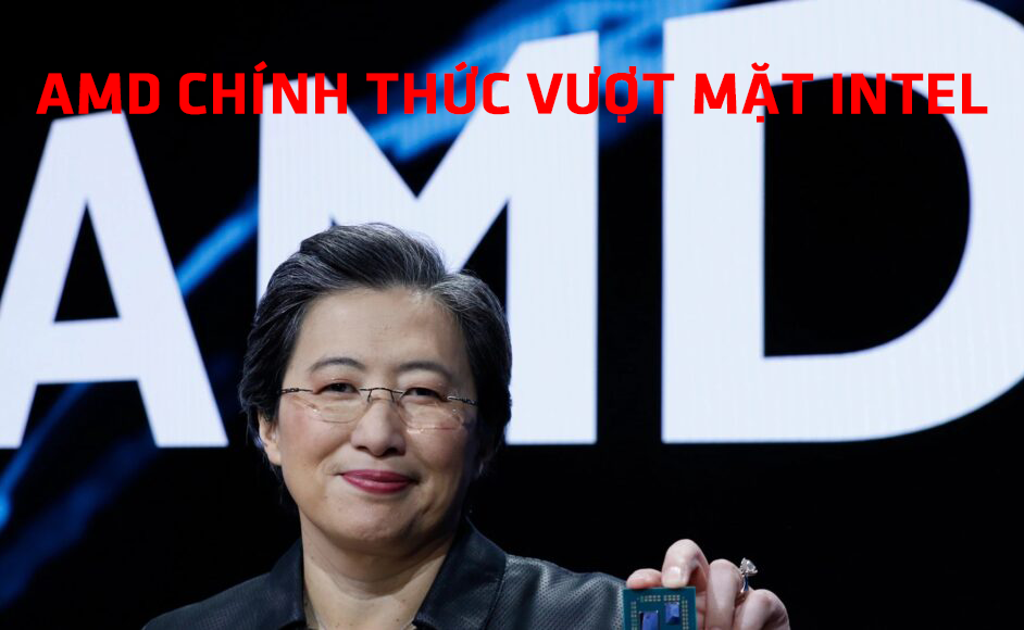Giá trị thị trường của AMD chính thức vượt mặt Intel