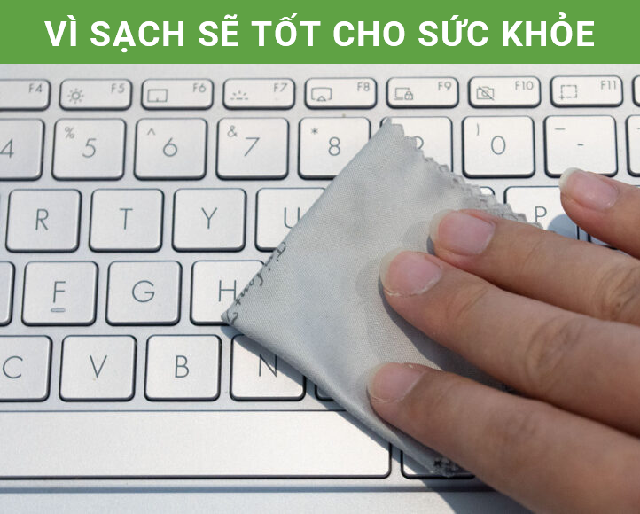 Vì sạch sẽ tốt cho sức khỏe, hướng dẫn vệ sinh bàn phím laptop chi tiết và hiệu quả