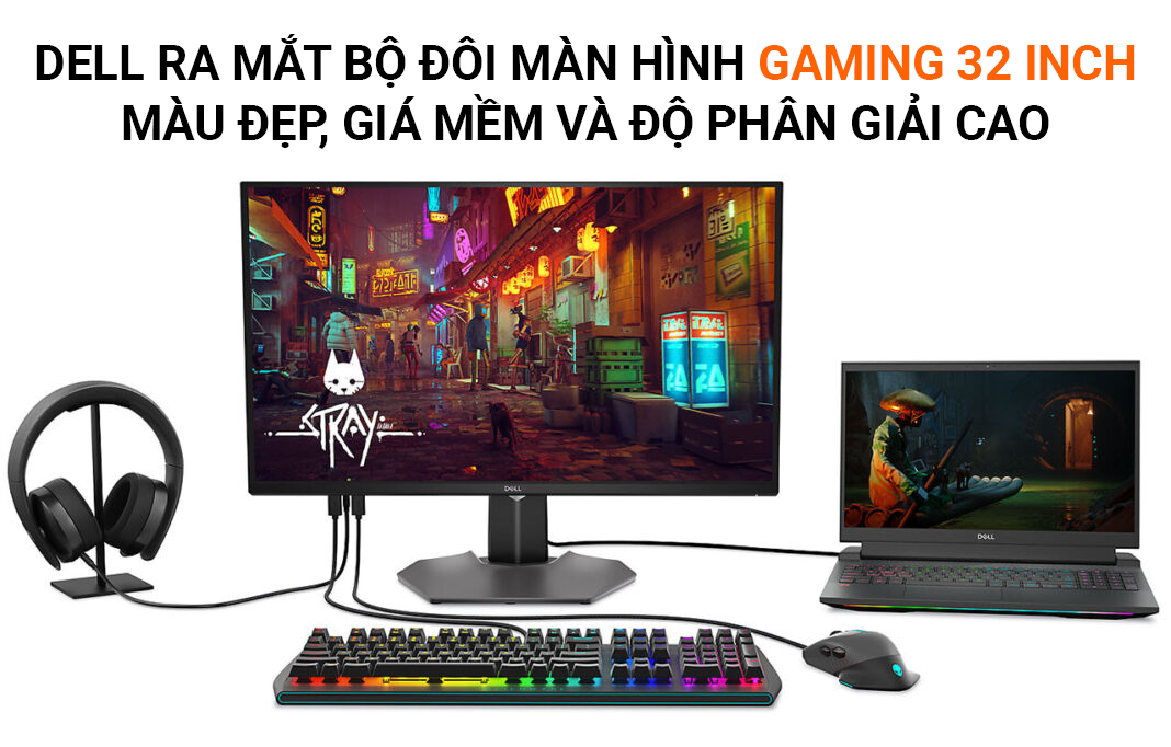 Dell ra mắt bộ đôi màn hình gaming 32 inch, màu đẹp, giá mềm và độ phân giải cao