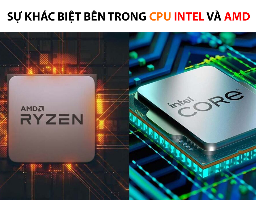 Tìm hiểu về sự khác biệt bên trong CPU Intel và AMD