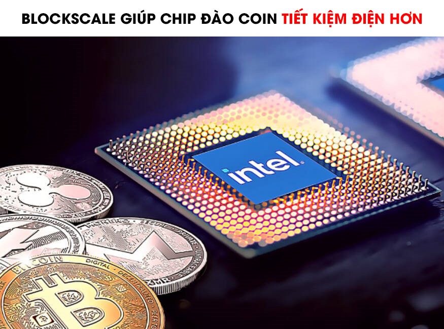 Intel ra mắt công nghệ Blockscale giúp chip đào coin tiết kiệm điện hơn