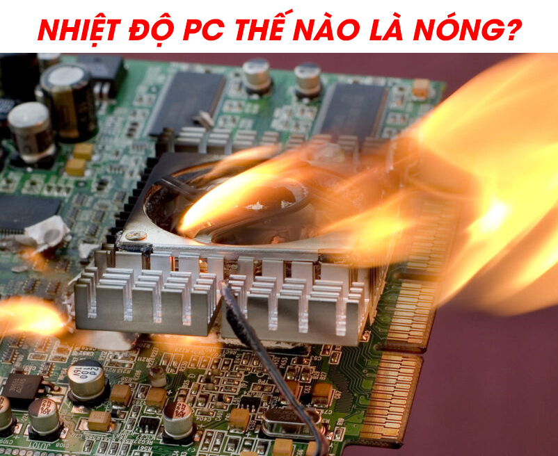 Nhiệt độ PC thế nào là nóng? Đây là câu trả lời cho bạn