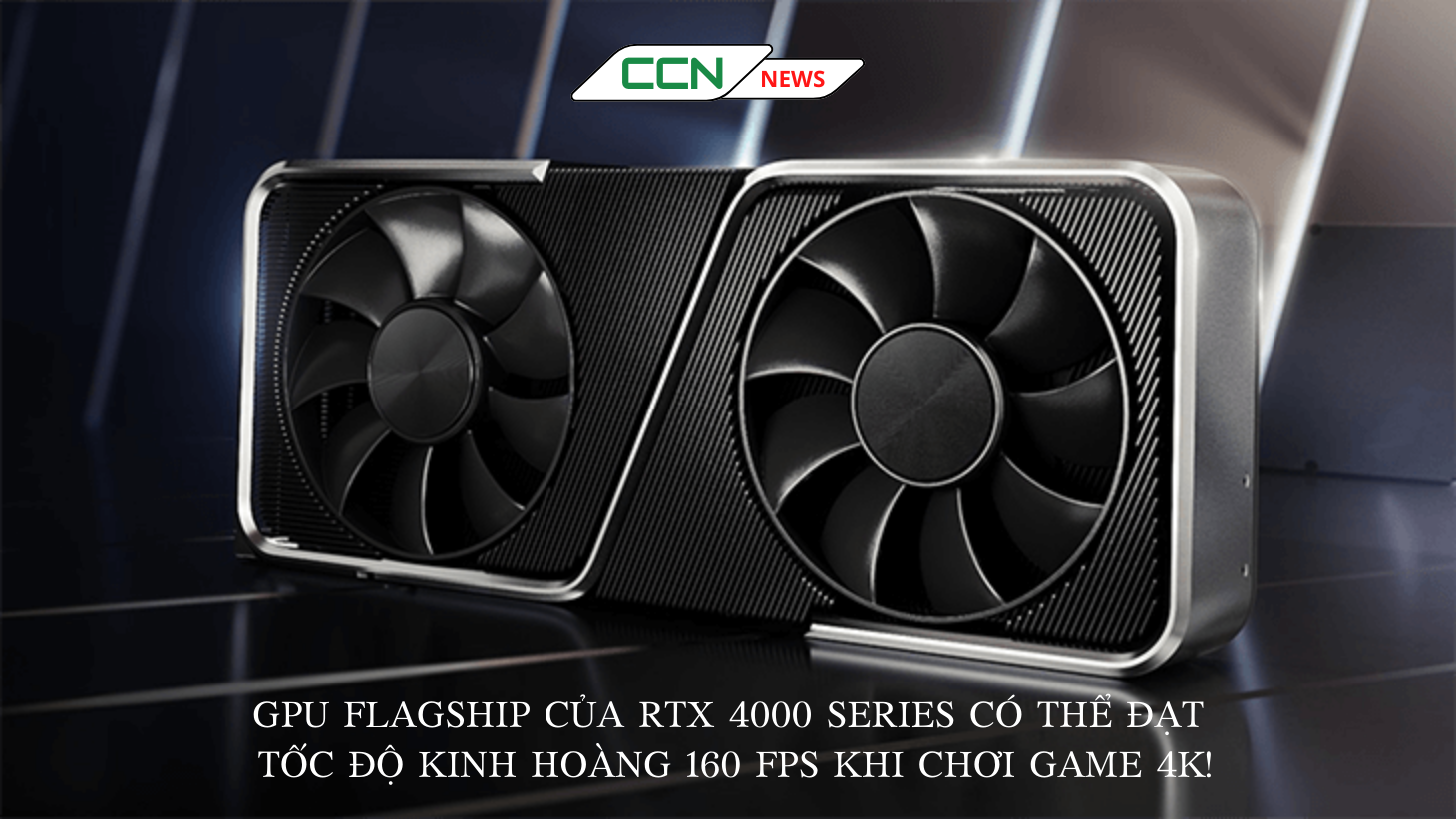 GPU flagship của RTX 4000 series có thể đạt tốc độ kinh hoàng 160 fps khi chơi game 4K!