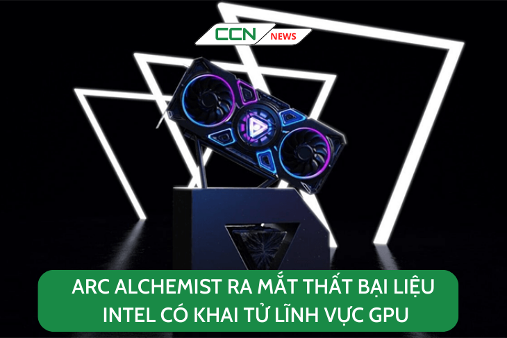 Arc Alchemist ra mắt thất bại, liệu Intel có khai tử lĩnh vực GPU?
