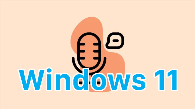 Hướng dẫn cách nhập liệu bằng giọng nói trên Windows 11 đơn giản
